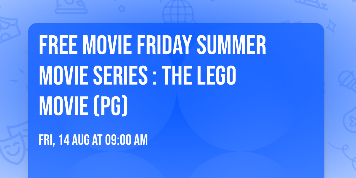 Free Movie Friday Summer Movie Series : The Lego Movie (PG)