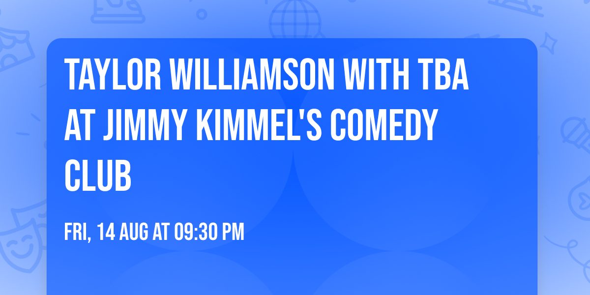 Taylor Williamson with TBA at Jimmy Kimmel's Comedy Club