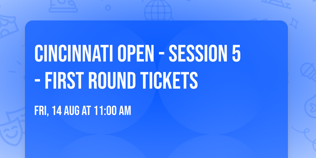 Cincinnati Open - Session 5 - First Round Tickets