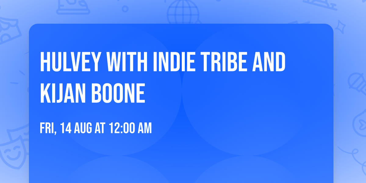 Hulvey with Indie Tribe and Kijan Boone