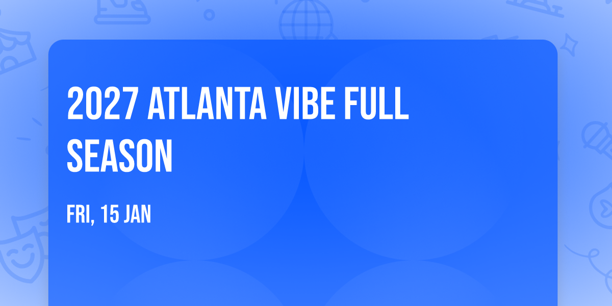 2027 Atlanta Vibe Full Season