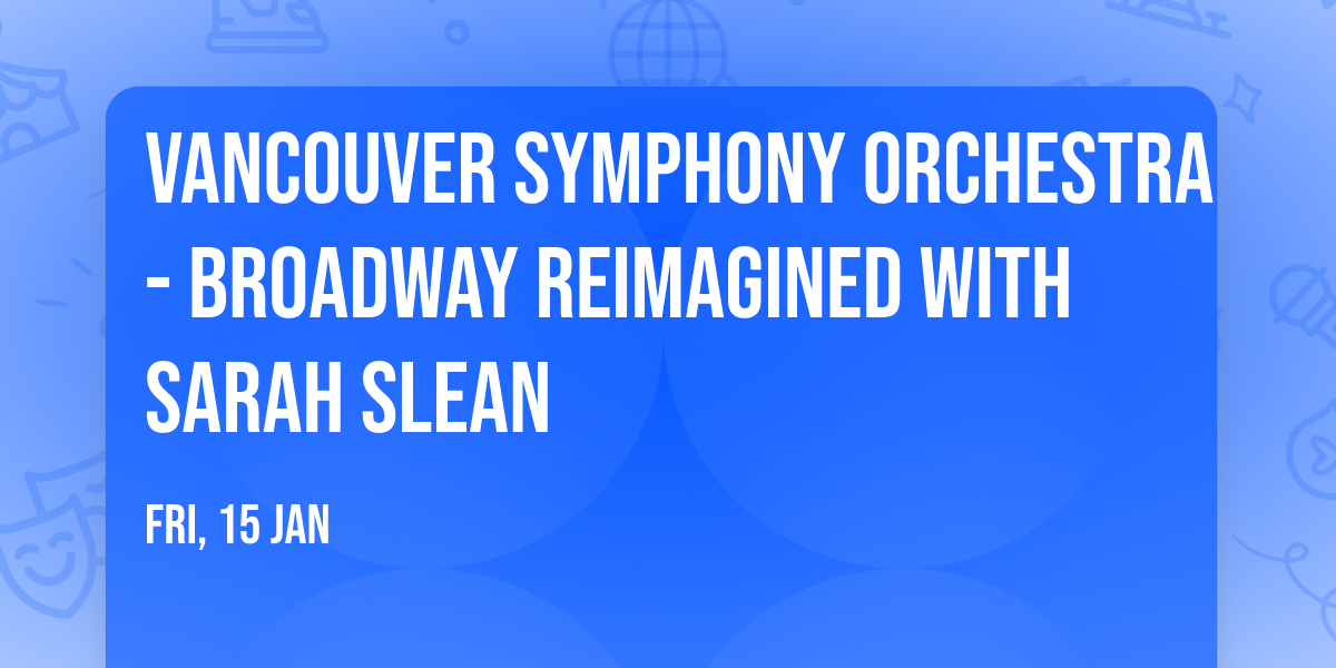 Vancouver Symphony Orchestra - Broadway Reimagined with Sarah Slean