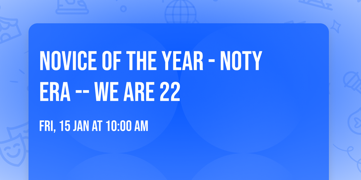 Novice of the Year - NOTY Era -- We are 22