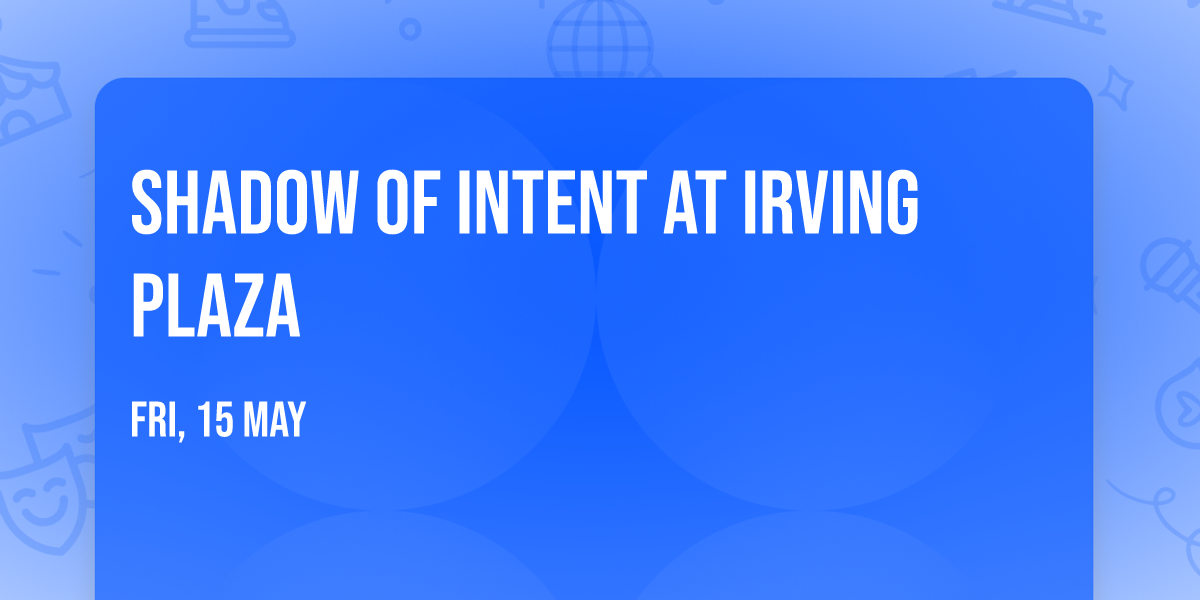 Shadow of Intent at Irving Plaza