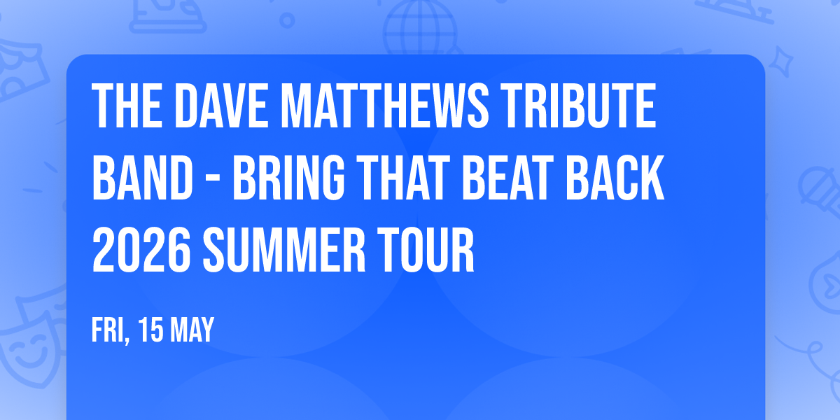 The Dave Matthews Tribute Band - Bring That Beat Back 2026 Summer Tour
