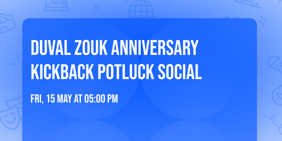 Duval Zouk Anniversary Kickback PotLuck Social