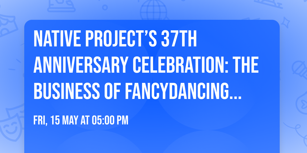 NATIVE Project\u2019s 37th Anniversary Celebration: The Business of Fancydancing Movie