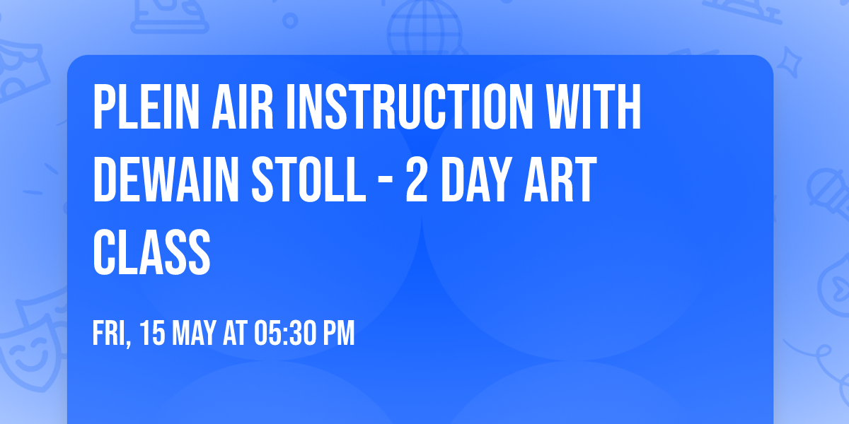 Plein Air Instruction with Dewain Stoll - 2 Day Art Class