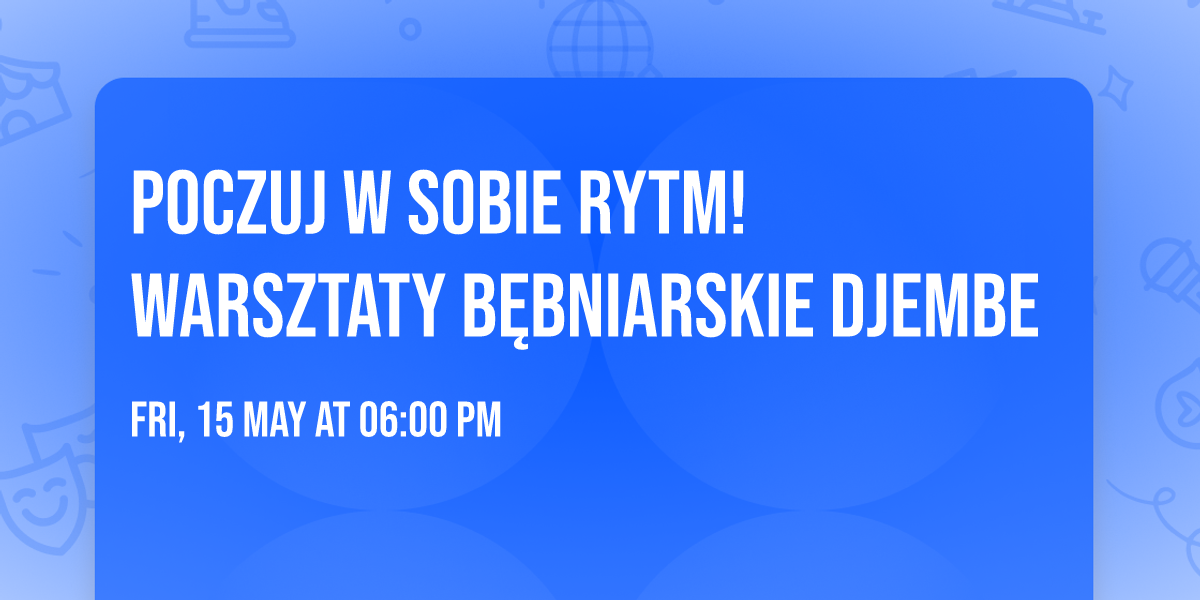 Poczuj w sobie rytm! warsztaty b\u0119bniarskie djembe \ud83e\ude98