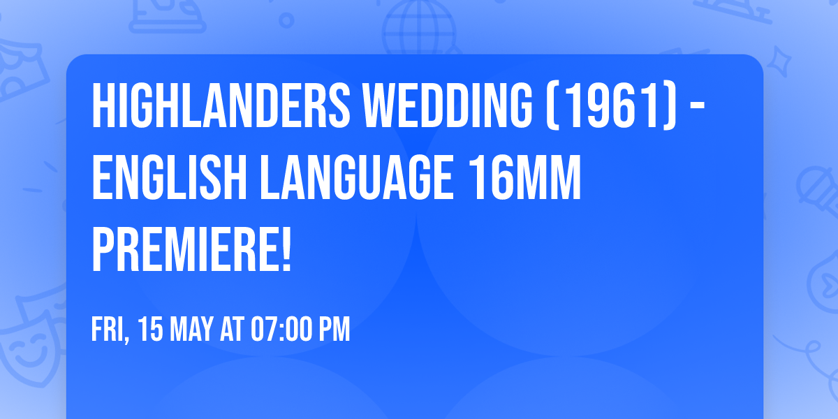 Highlanders Wedding (1961) - English language 16mm premiere!