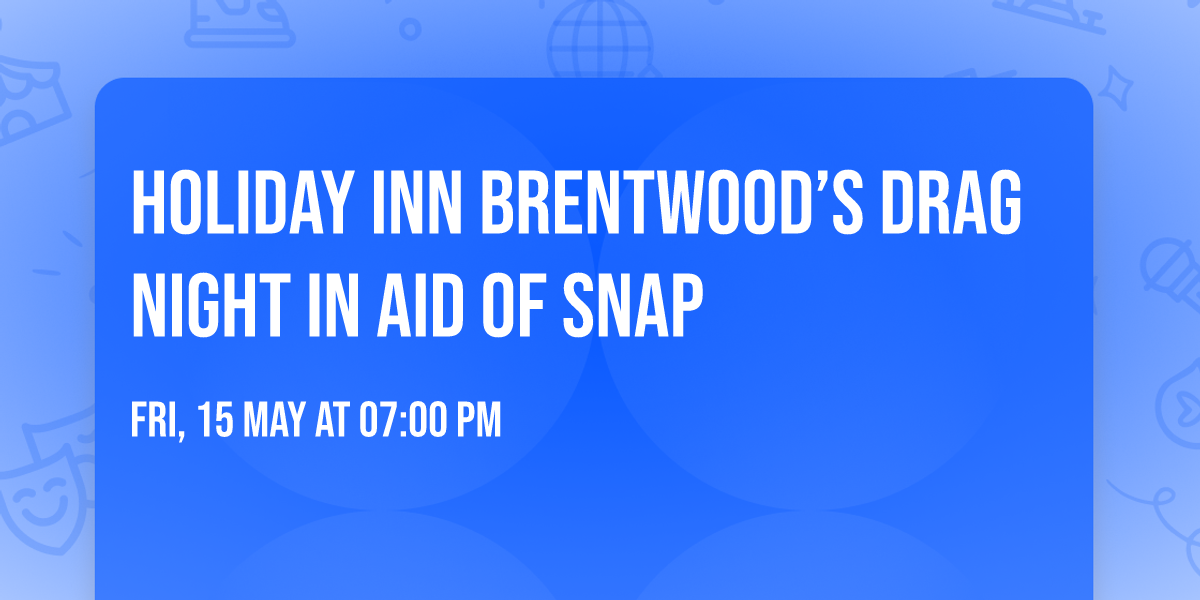 Holiday Inn Brentwood\u2019s Drag Night in aid of SNAP