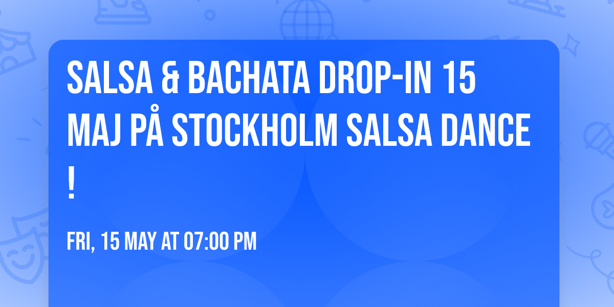 Salsa & Bachata drop-in 15 maj p\u00e5 Stockholm Salsa Dance! 