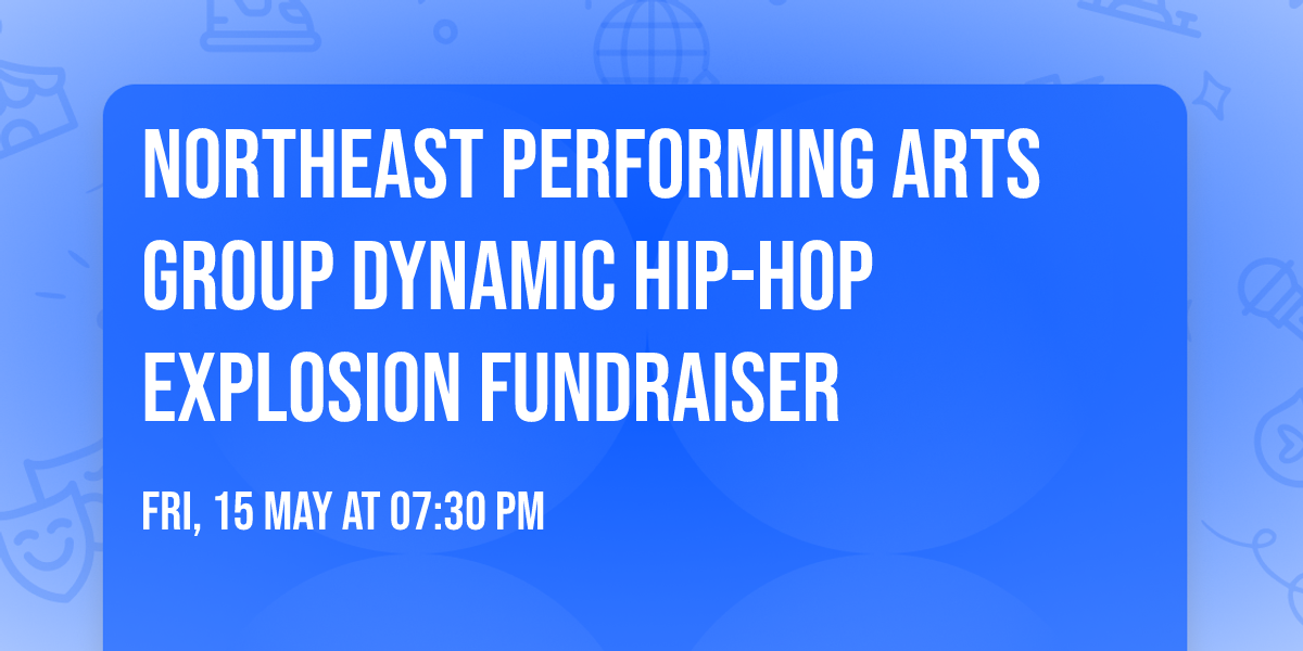 Northeast Performing Arts Group Dynamic Hip-Hop Explosion Fundraiser