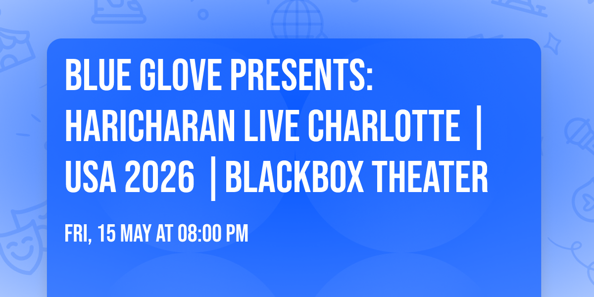 Blue Glove Presents: HARICHARAN LIVE CHARLOTTE | USA 2026 |Blackbox Theater