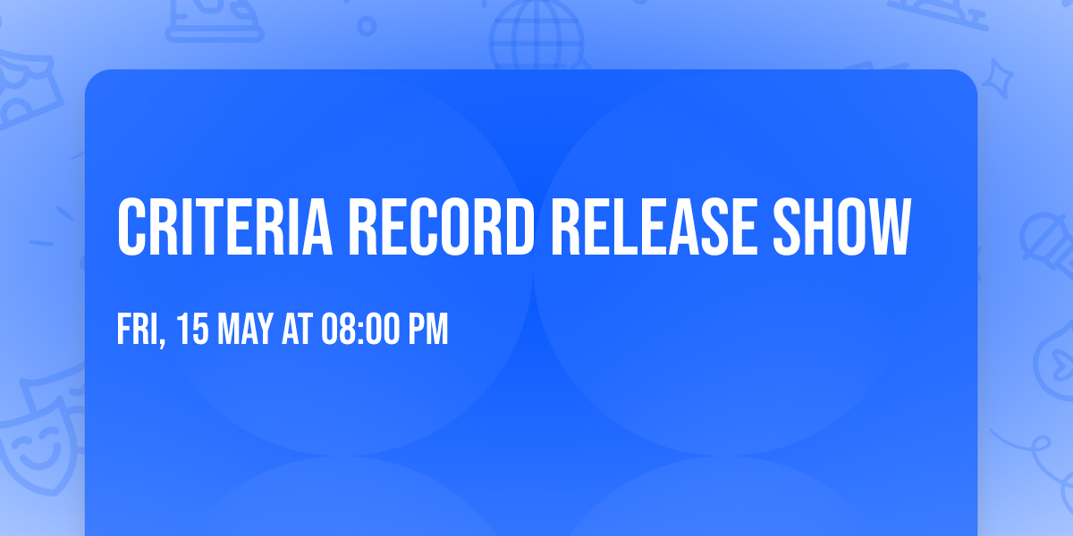 Criteria Record Release Show