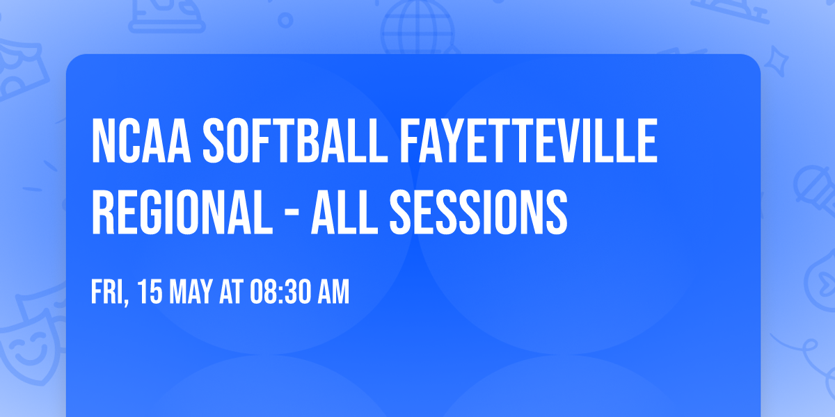 NCAA Softball Fayetteville Regional - All Sessions
