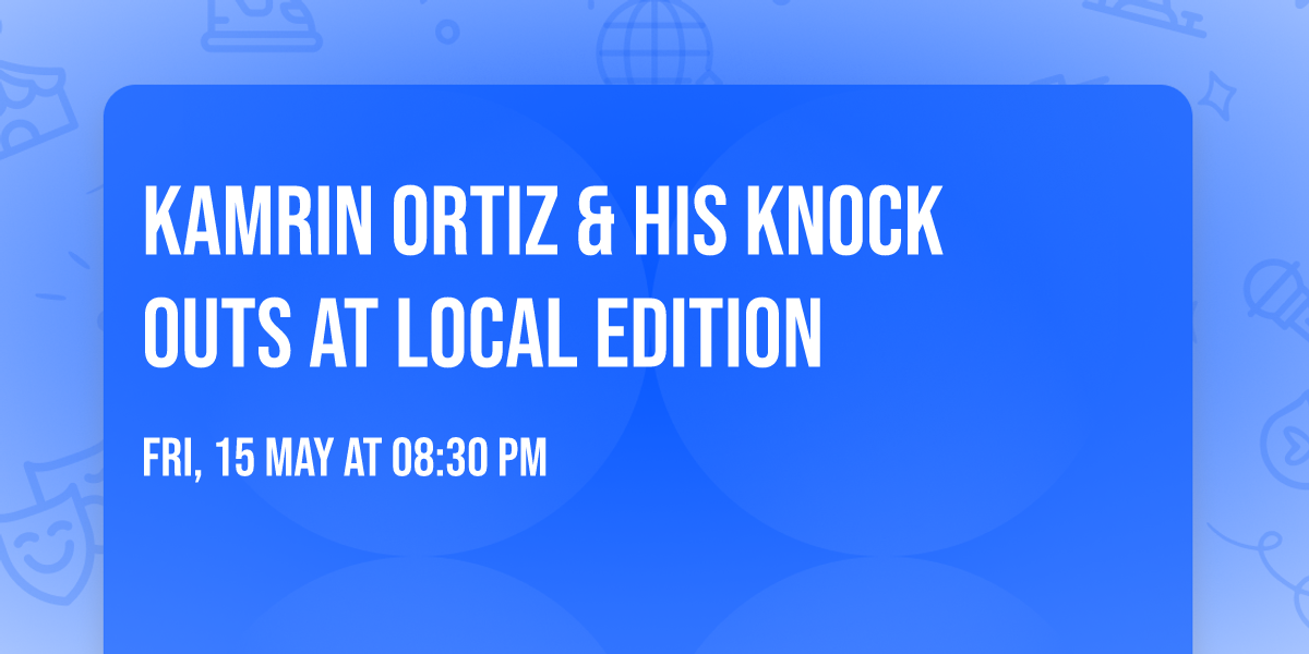 Kamrin Ortiz & His Knock Outs at Local Edition