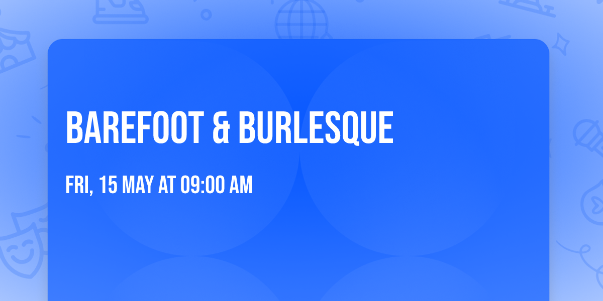 Barefoot & Burlesque