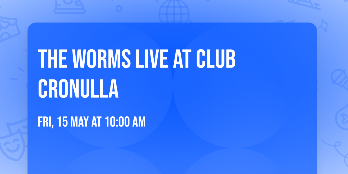 the Worms live at club cronulla 