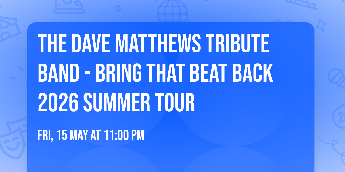 The Dave Matthews Tribute Band - Bring That Beat Back 2026 Summer Tour