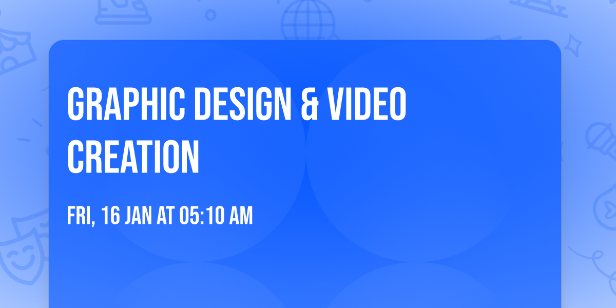 Graphic Design & Video creation 