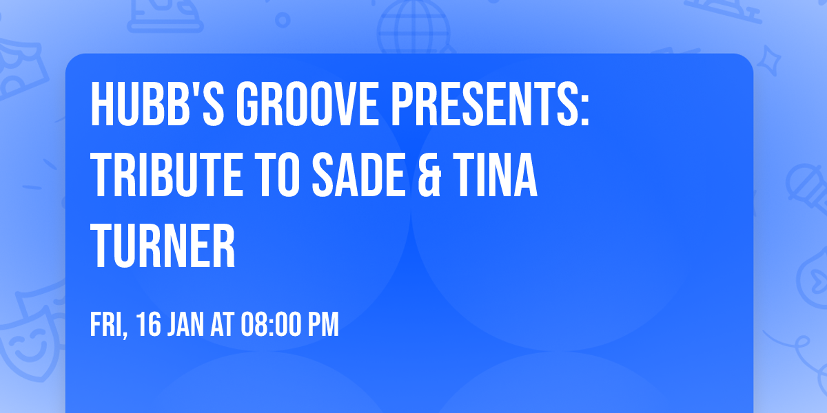 Hubb's Groove Presents: Tribute to Sade & Tina Turner