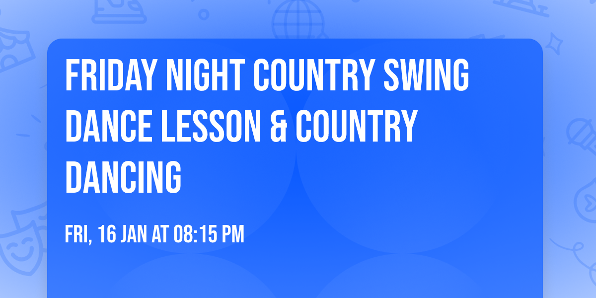 Friday night Country Swing Dance Lesson & Country Dancing 