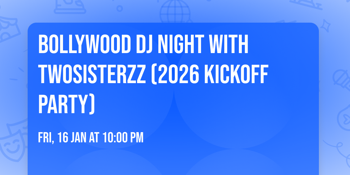 BOLLYWOOD DJ NIGHT with TWOSISTERZZ (2026 Kickoff Party)