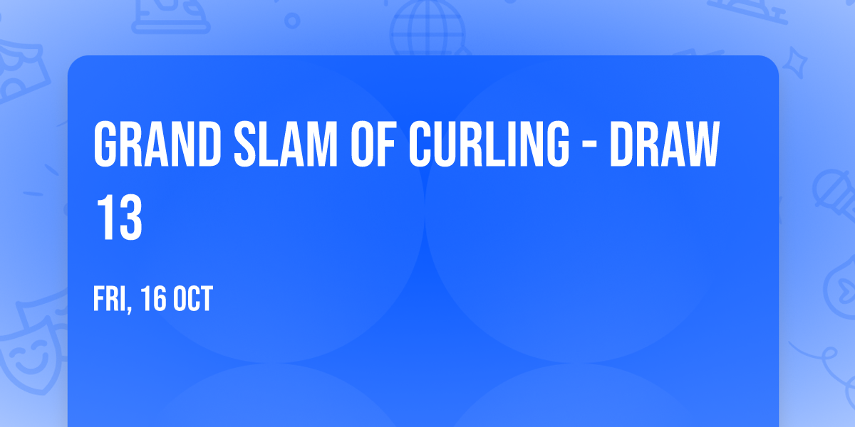 Grand Slam Of Curling - Draw 13