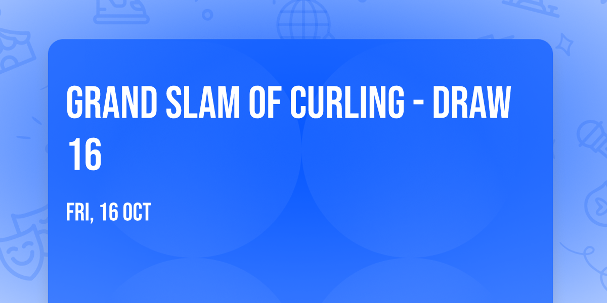 Grand Slam Of Curling - Draw 16