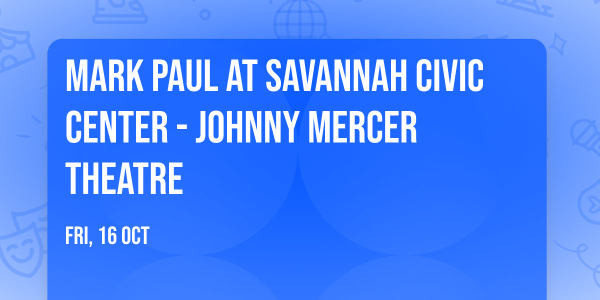 Mark Paul at Savannah Civic Center - Johnny Mercer Theatre