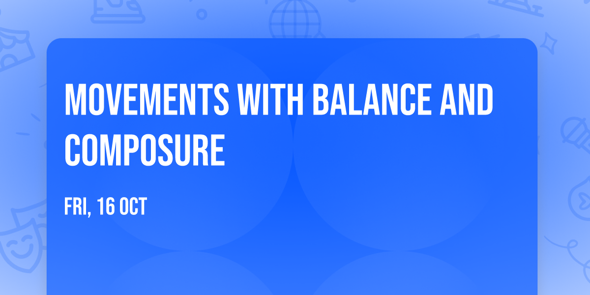 Movements with Balance and Composure