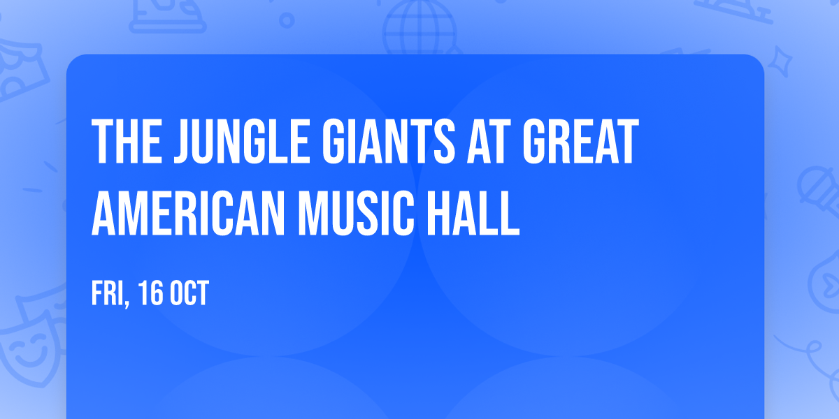 The Jungle Giants at Great American Music Hall