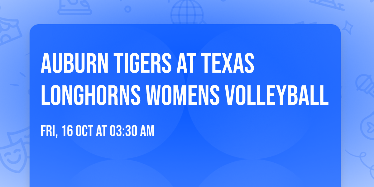 Auburn Tigers at Texas Longhorns Womens Volleyball