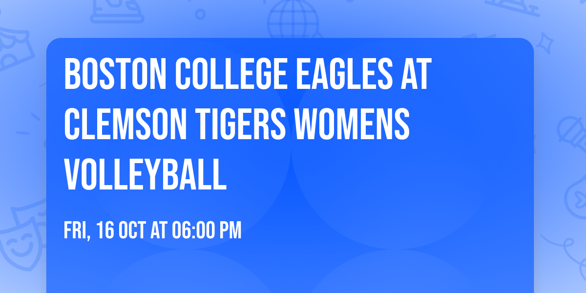 Boston College Eagles at Clemson Tigers Womens Volleyball