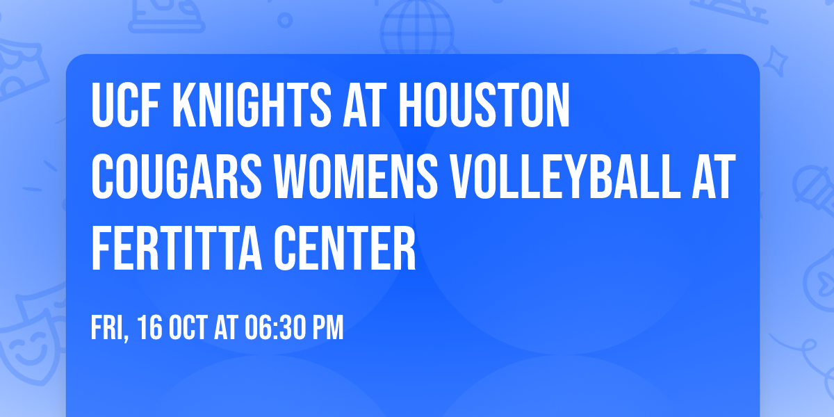 UCF Knights at Houston Cougars Womens Volleyball at Fertitta Center