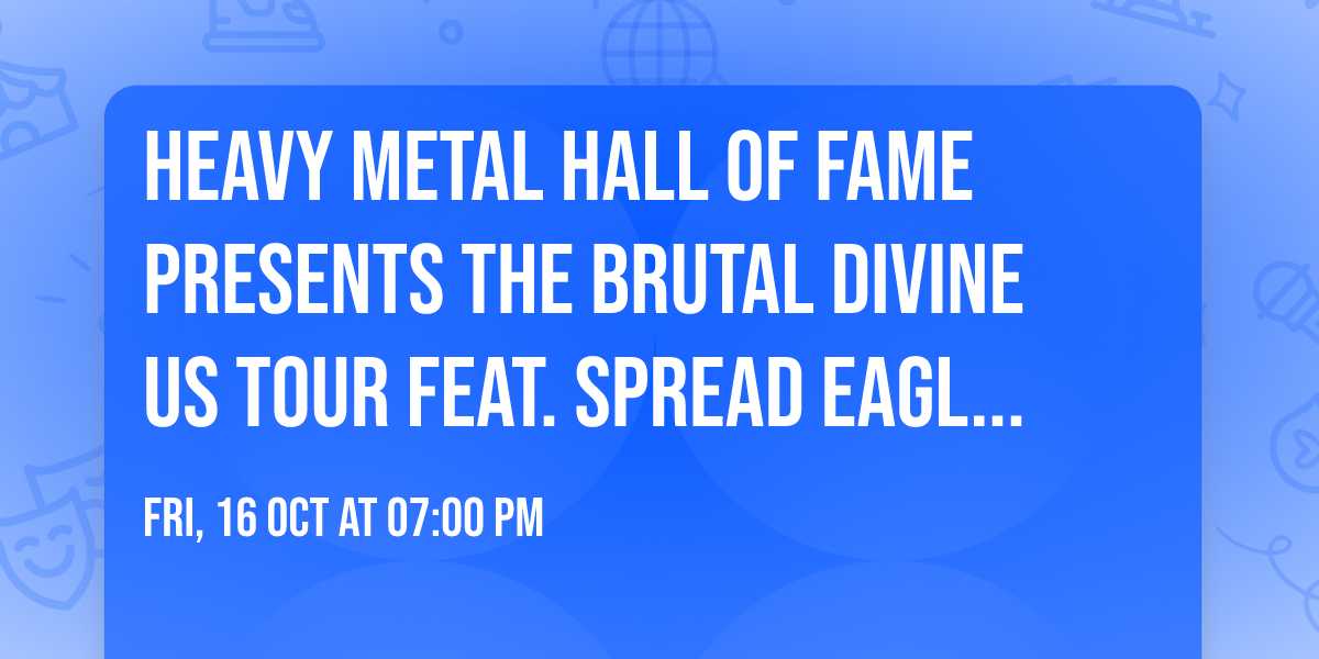 HEAVY METAL HALL of FAME presents the BRUTAL DIVINE US TOUR feat. SPREAD EAGLE (NY, NY) w\/ TBD