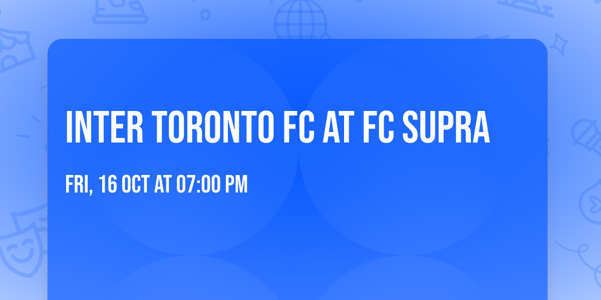 Inter Toronto FC at FC Supra
