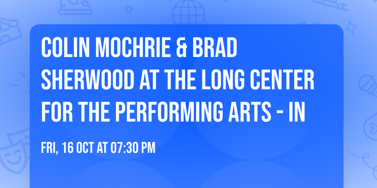 Colin Mochrie & Brad Sherwood at The Long Center For The Performing Arts - IN
