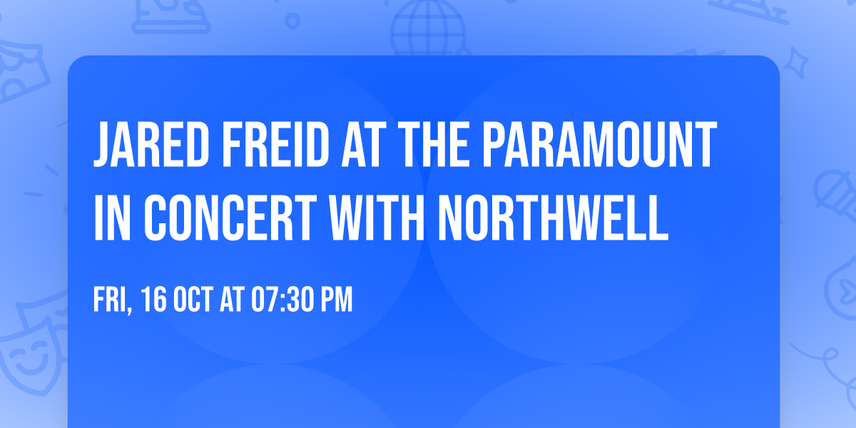 Jared Freid at The Paramount In Concert With Northwell