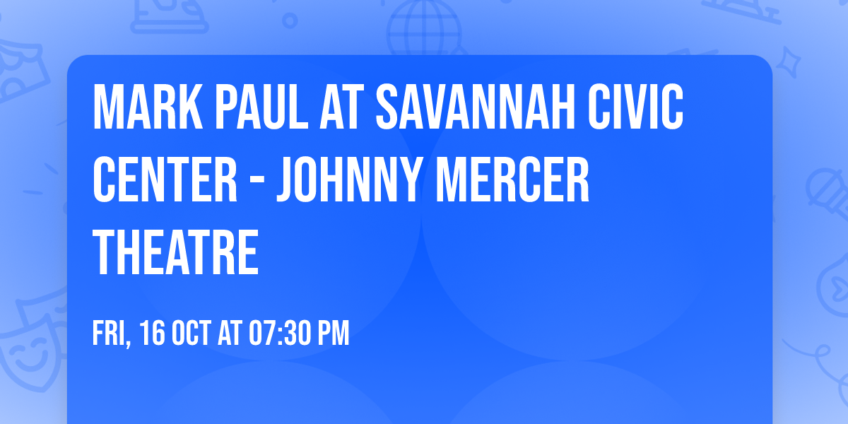 Mark Paul at Savannah Civic Center - Johnny Mercer Theatre