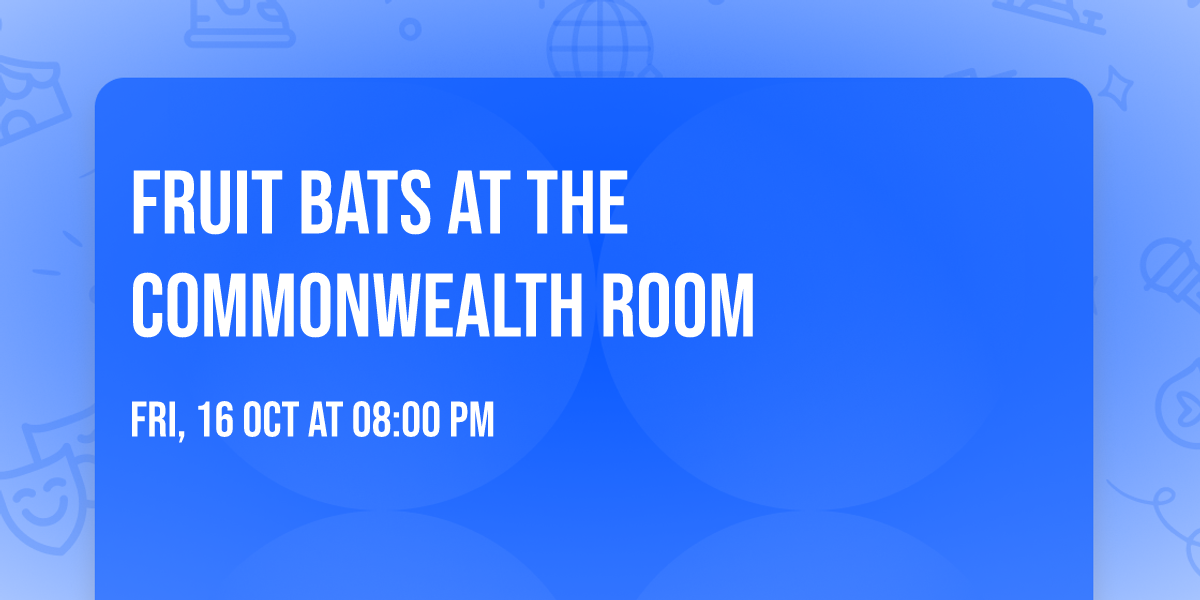 Fruit Bats at The Commonwealth Room