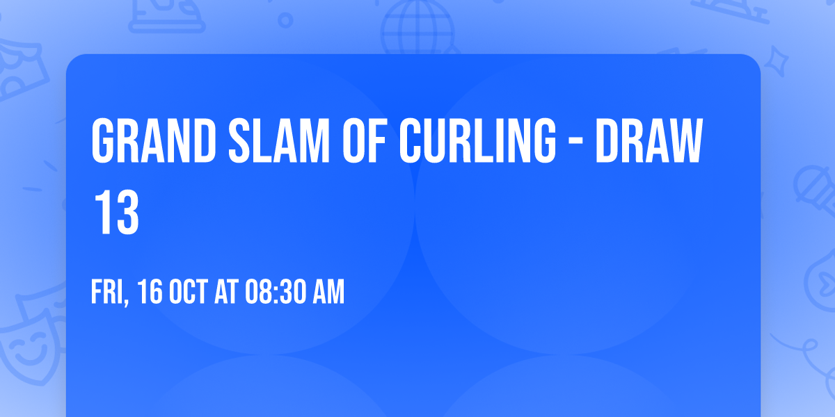 Grand Slam Of Curling - Draw 13