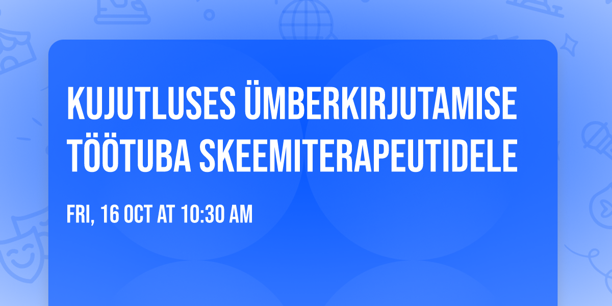Kujutluses \u00fcmberkirjutamise t\u00f6\u00f6tuba skeemiterapeutidele