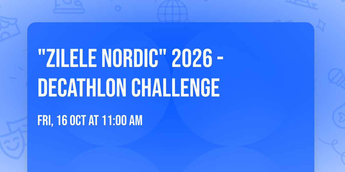 "Zilele Nordic" 2026  -  Decathlon Challenge 