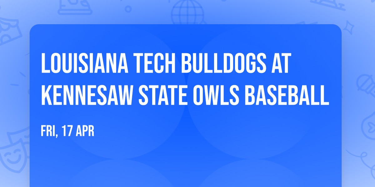 Louisiana Tech Bulldogs at Kennesaw State Owls Baseball