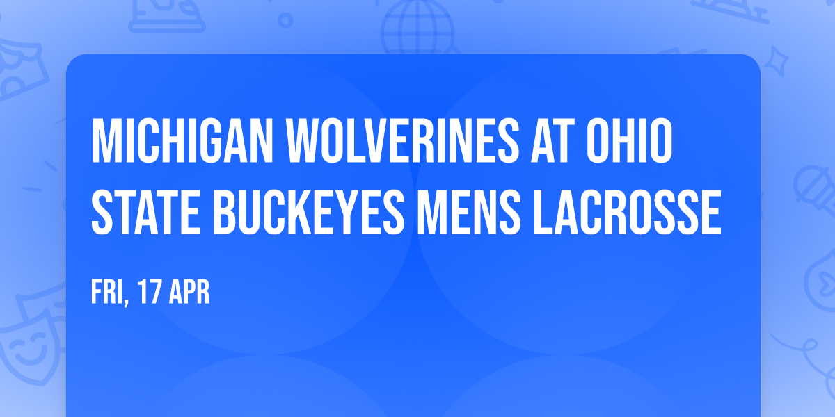Michigan Wolverines at Ohio State Buckeyes Mens Lacrosse
