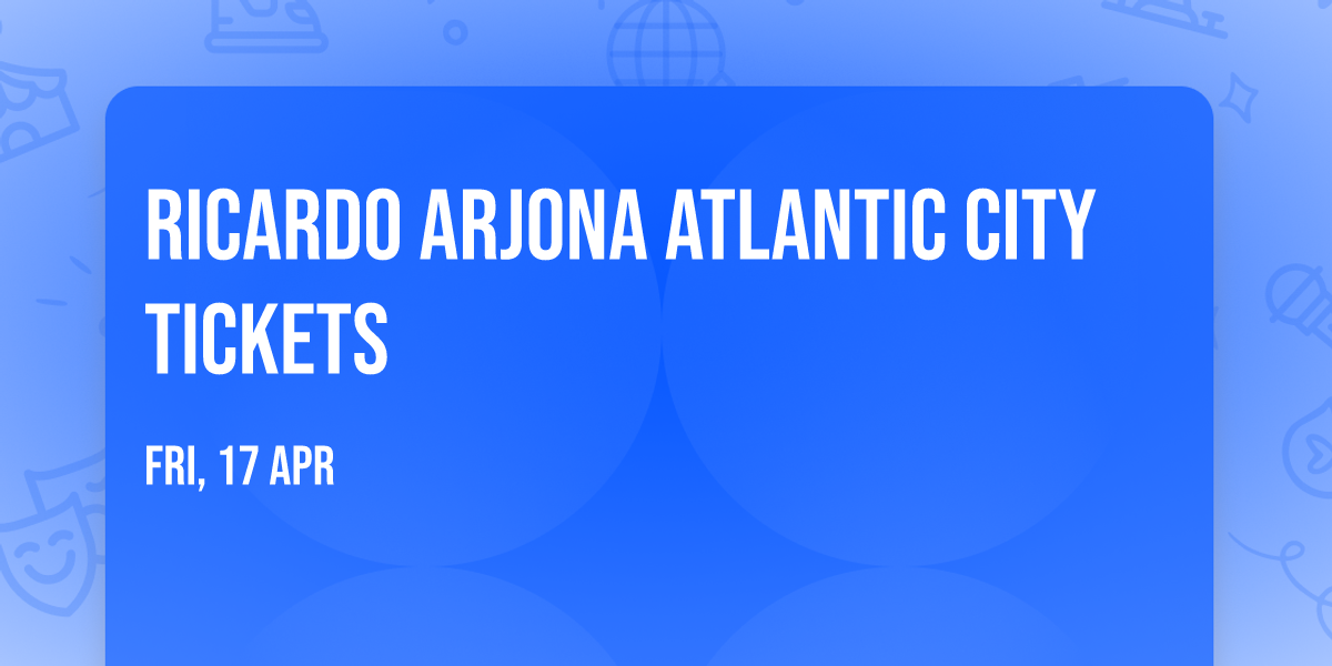 Ricardo Arjona Atlantic City Tickets