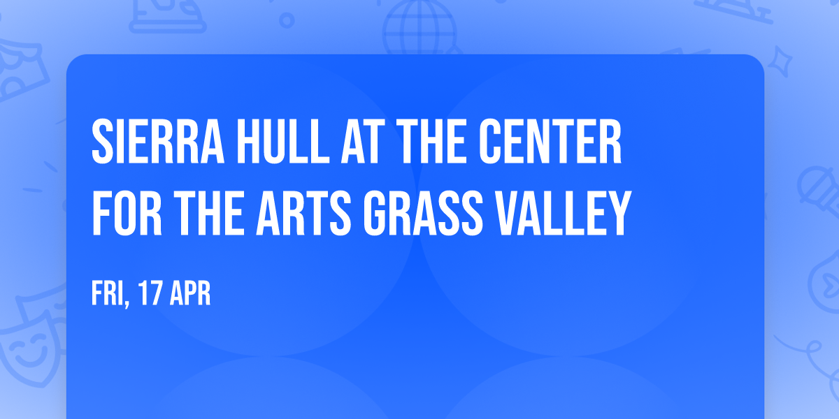 Sierra Hull at The Center for the Arts Grass Valley
