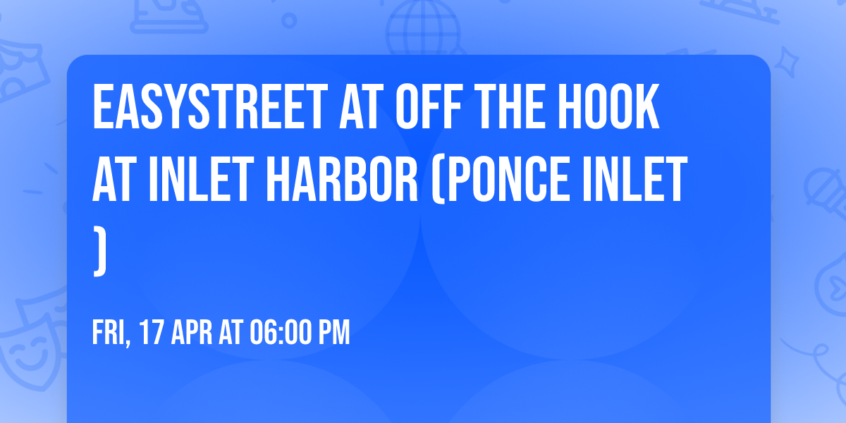 EasyStreet at Off The Hook at Inlet Harbor (Ponce Inlet)